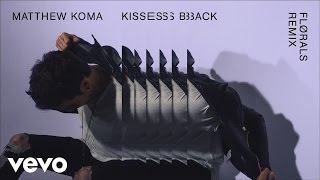 Video thumbnail of "Matthew Koma - Kisses Back (FLØRALS Remix) [Audio]"
