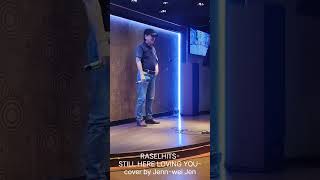 RASELHITS-STILL HERE LOVING YOU-cover by Jenn-wei Jen