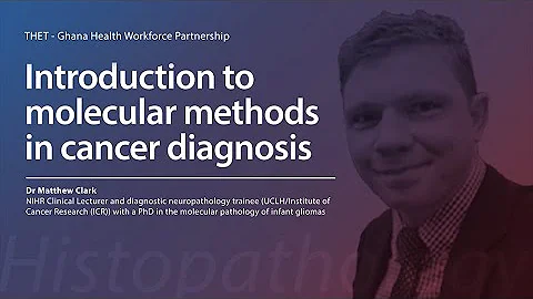 12. Introduction into molecular methods in cancer diagnosis - Dr Matthew Clarke