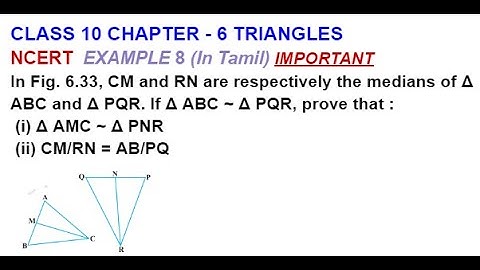 CLASS 10 CH 6 TRIANGLES  EXAMPLE 8 In Fig CM and RN are respectively the medians of Δ ABC and Δ PQR.
