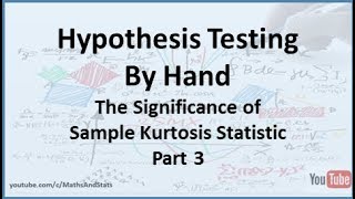 Hypothesis Testing by Hand: The Significance of a Sample Kurtosis Statistic - Part 3