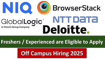 Deloitte I NTT DATA I GlobalLogic I BrowserStack I NIQ - Freshers/ Experienced are Eligible to Apply