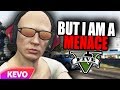 GTA V RP but I am a menace