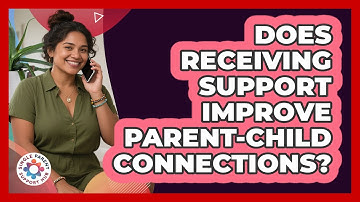 Does Receiving Support Improve Parent-Child Connections?