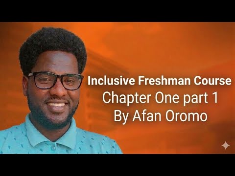 Inclusive freshman course chapter one part 1 by afaan oromo - YouTube