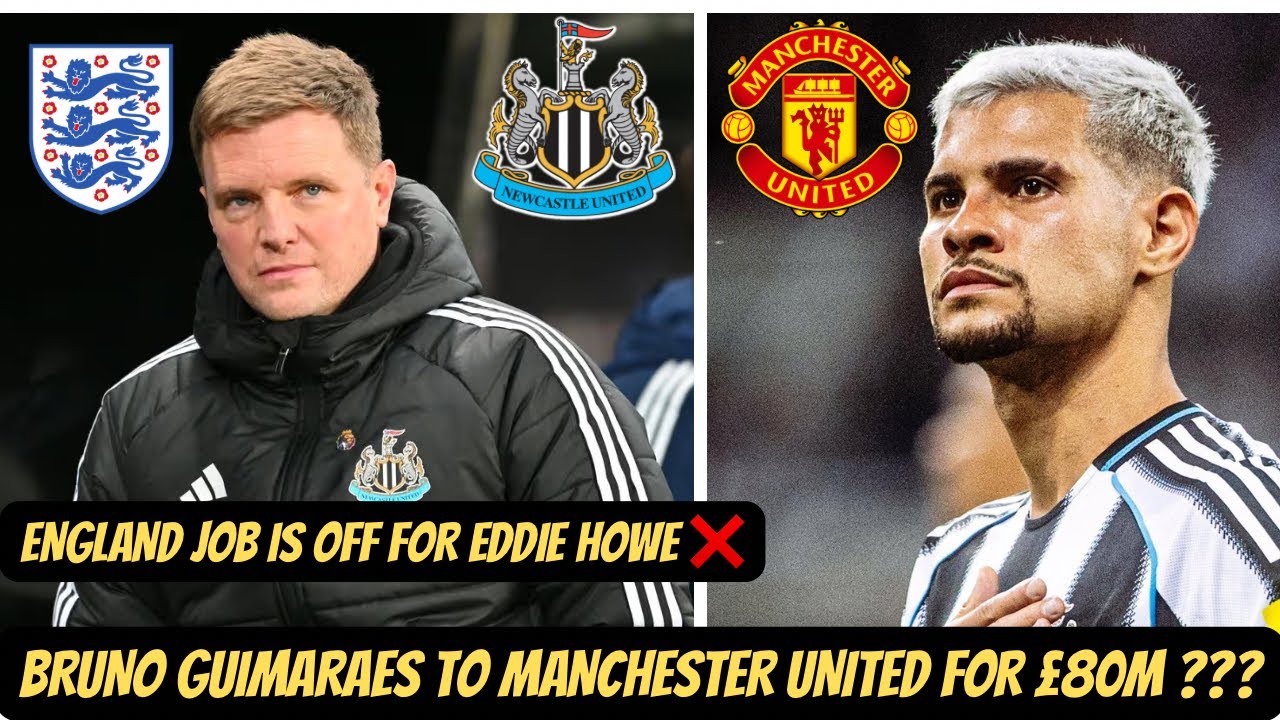 Bruno Guimaraes TO Manchester United CRAZY TRANSFER CLAIM FOR £80M ? + Eddie Howe NO TO England