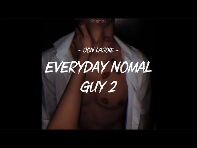 [Vietsub+Lyrics] Everyday Normal Guy 2 - Jon Lajoie | You Want Some More Of This Bitch | Hot Tik Tok class=