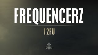 Frequencerz - 12Fu [Out Now]