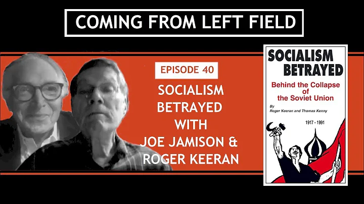 40  Socialism Betrayed with Joe Jamison and Roger ...