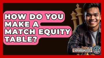 How Do You Make A Match Equity Table? - The Board Game Xpert