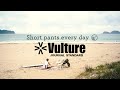 『SHORT PANTS EVERY DAY』 for Vulture JOURNAL STANDARD