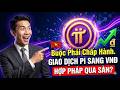 PODCAST:PI NETWORK 2026: Đã Có Thể Giao Dịch Pi Sang VND Hợp Pháp Qua Sàn VASP?