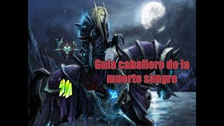 [WoW] Guía Caballero de la Muerte Sangre 7.3.2 