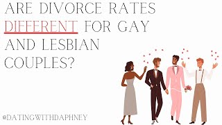 Are Divorce Rates Different For Gay & Lesbian Couples?