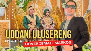 Uddani ulusereng Cipt Nasir Baz | Cover Ismail Markos