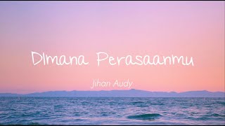 Jihan Audy - Dimana Perasaanmu (Lirik)