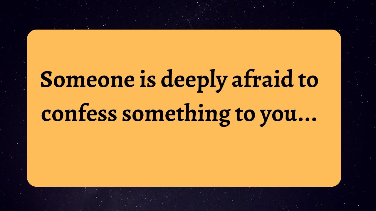 ⚱️Angel is saying- Someone is deeply afraid to confess something to you ...