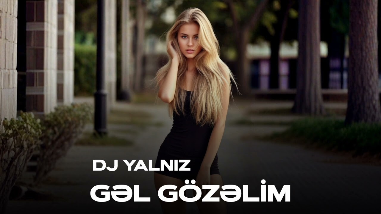 Dj Yalniz – Gel Gözelim 2026 (Yeni Mahni) TikTok Da Herkesin Axdardigi Mahni