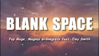 Blank Space - Pop Mage, Magnus Grönegress feat  Emy Smith | Lyrics