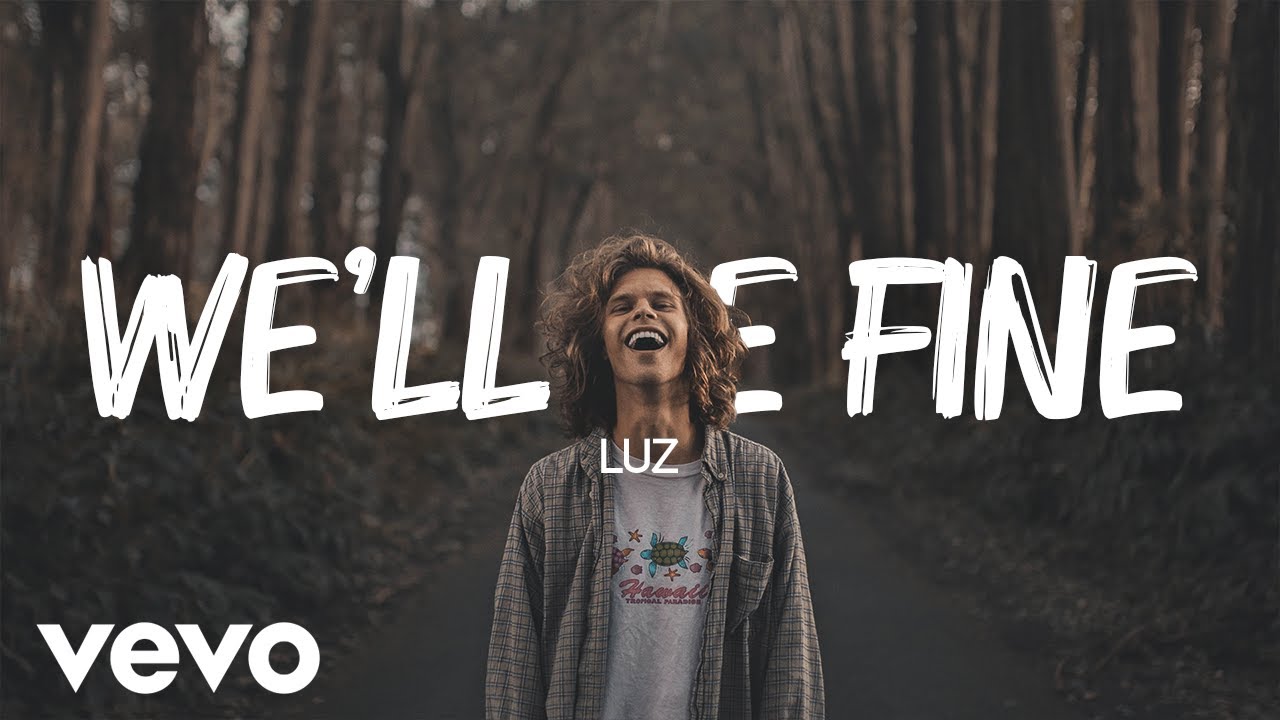 Luz We'll Be Fine ( Lyrics / Lyric Video ) YouTube