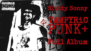 Slutty Sonny VAMPYRiC PUNK+ Full Album