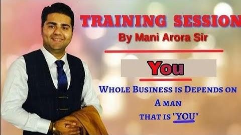 Whole Business is Depends on A man - by Mani Arora sir