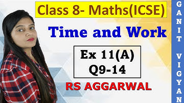 Time and Work | ICSE class 8 Maths | Chapter 11 | Ex 11 (A) | Q 9-14 | RS Aggarwal