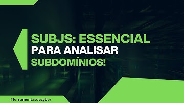 Ferramenta SUBJS: essencial para encontrar e analisar JavaScript em subdomínios