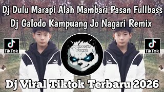 Dj Dulu Marapi Alah Mambari Pasan  Bass  Dj Galodo Kdanuang Jo Nagari Remix Viral Tiktok 2026