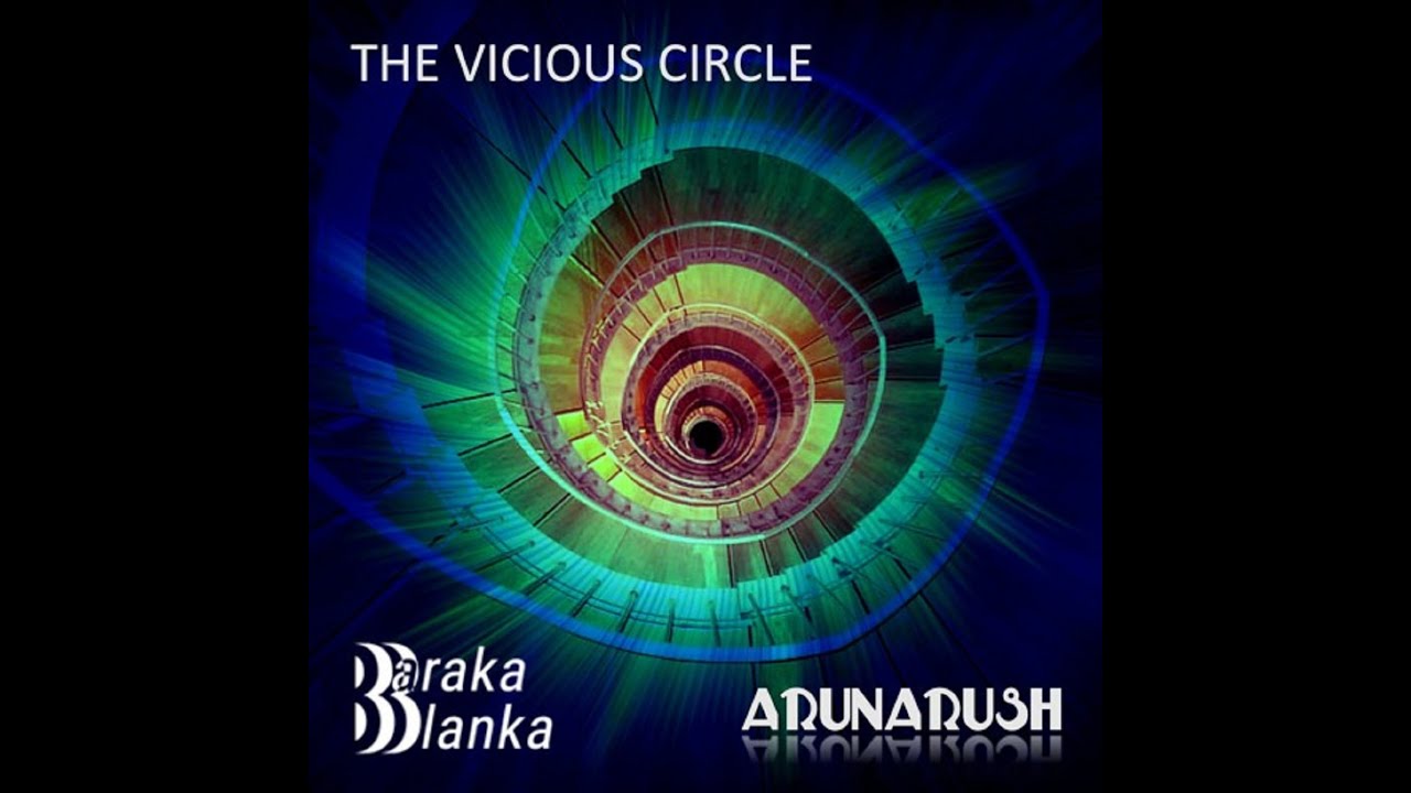 YouTubeでBaraka Blanka & Arunarush - The Vicious Circleを視聴 YouTubeでBaraka Blanka & Arunarush - The Vicious Circleを視聴