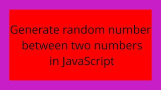 Generate random number between two numbers in JavaScript