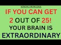 Only Geniuses Can Get 2/25 on This General Knowledge Test!