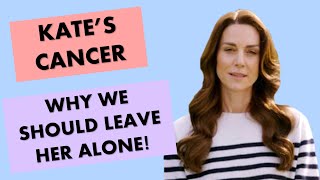 Kate's Cancer Diagnosis - It's None of Our Business!