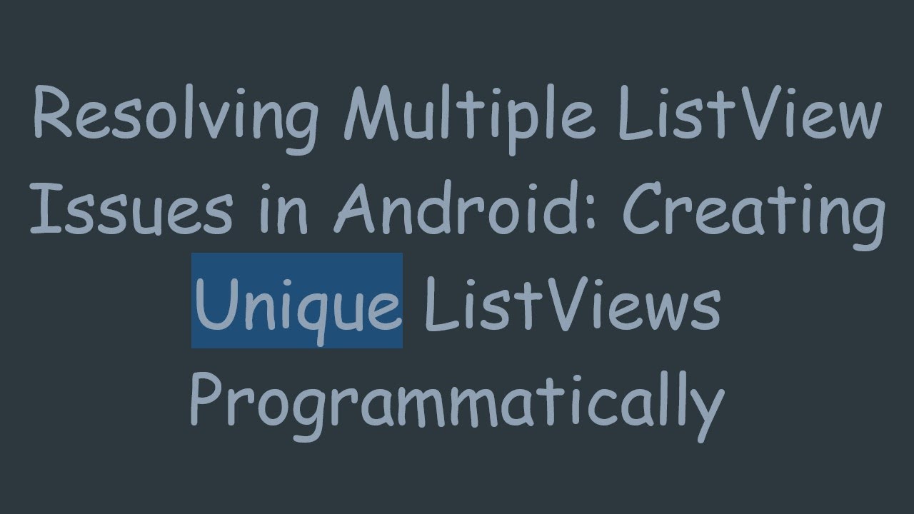 Resolving Multiple ListView Issues in Android: Creating Unique ListViews Programmatically