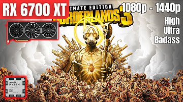 RX 6700 XT & Ryzen 5 7500F : Borderlands 3 - High, Ultra & Badass Settings - 1080p & 1440p
