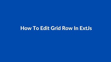 (#44) How To Edit Grid Row In ExtJs