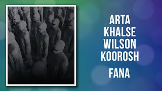Arta ft. Koorosh, Sepehr Khalse & Saman Wilson - Fana (Lyrics)