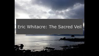 Eric Whitacre The Sacred Veil