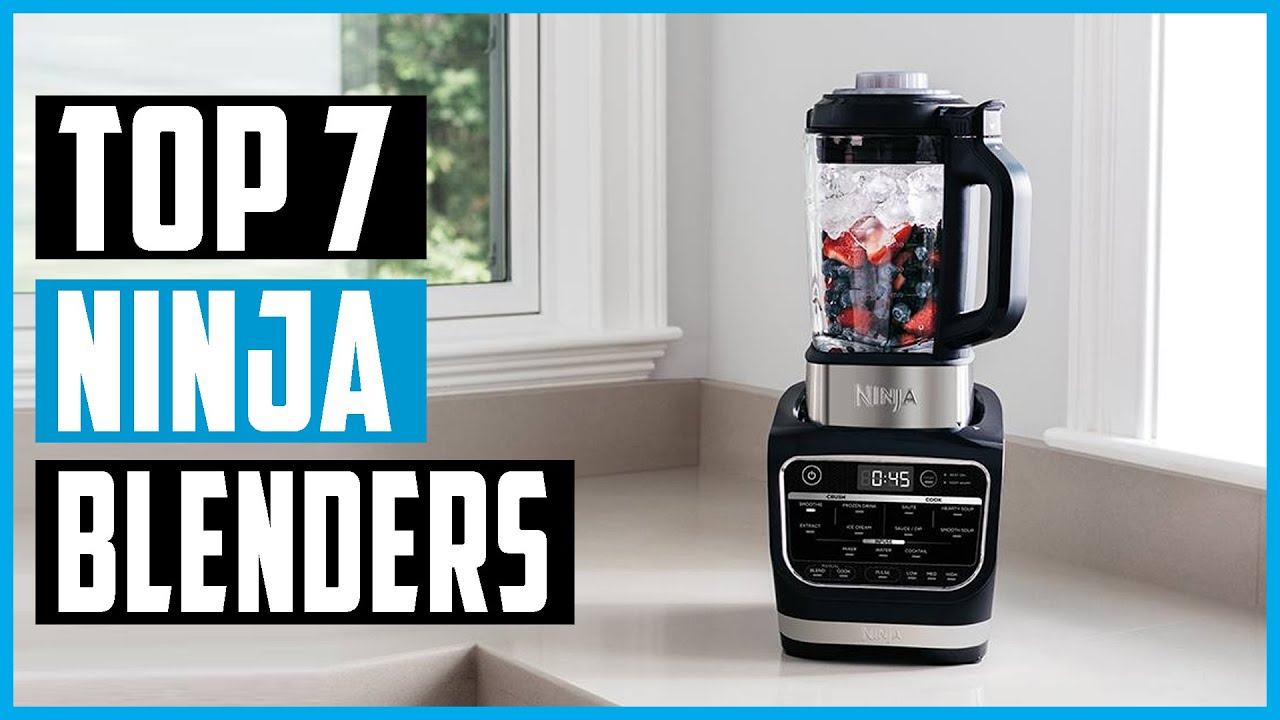 Top 7 Best Ninja Blenders 