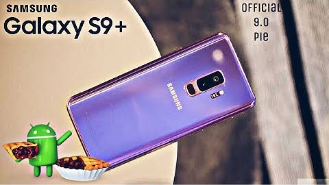 Samsung Galaxy S9 Plus Official 9.0 Pie update