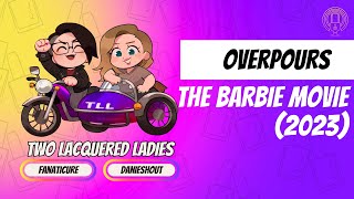 Overpours: The Barbie Movie