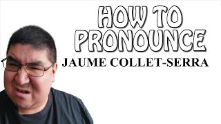 How to Pronounce Jaume Collet-Serra