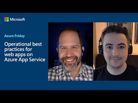 Operational best practices for web apps on Azure App Service | Azure Friday