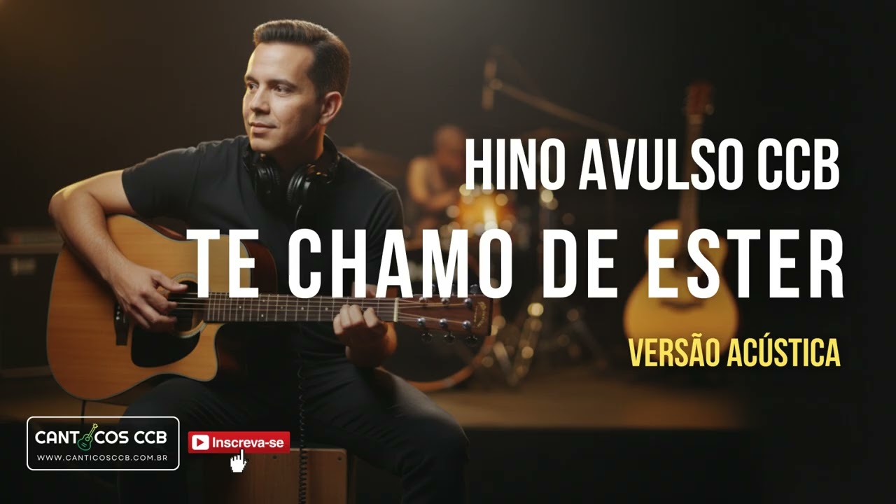 ACÚSTICO CCB - TE CHAMO DE ESTER - Hino Avulso CCB 2026