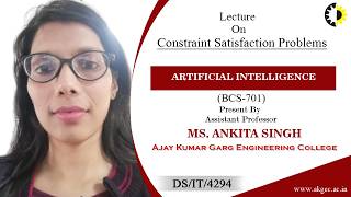 CONSTRAINT SATISFACTION PROBLEMS | ARTIFICIAL INTELLIGENCE | LECTURE 02 BY MS. ANKITA SINGH | AKGEC