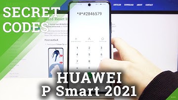 Secret Codes in HUAWEI P Smart 2021 - Hidden Modes & Test Mode