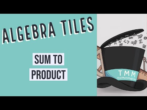 Algebra Tiles: Sum to Product