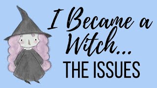 "I Became a Witch..." the Issues