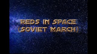 Reds in Space (Soviet March)