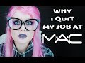 WHY I QUIT MY JOB AT MAC